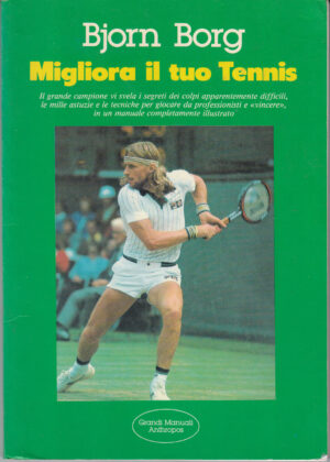 Migliora il tuo tennis di Bjorn Borg ed. Anthropos