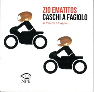 Zio Ematitos Caschi a fagiolo di Chiappino, Valerio ed. NPE