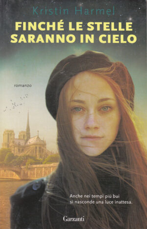 Finche' le stelle saranno in cielo di Harmel, Kristin ed. Garzanti