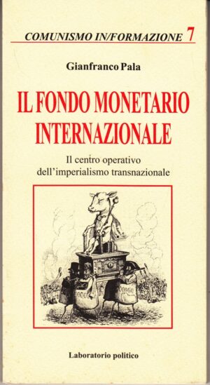 Il Fondo Monetario Internazionale di Gianfranco Pala ed. Laboratorio Politico