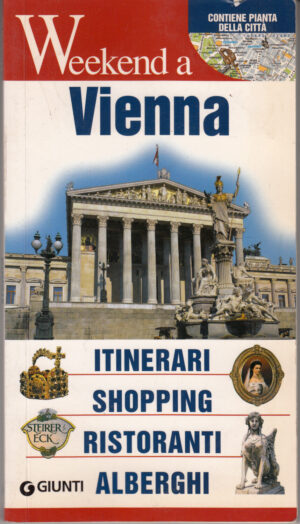 Weekenda a Vienna. Itinerari, shopping, ristoranti, alberghi ed. Giunti