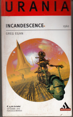 Incandescence di Egan Greg - Urania n. 1562 ed. Mondadori