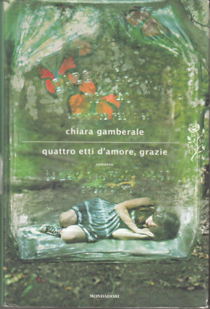 Quattro etti d'amore, grazie di Gamberale, Chiara ed. Mondadori