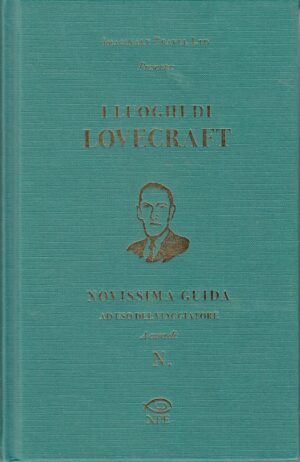I luoghi di Lovecraft. Novissima guida ad uso del viaggiatore di Mingrone, Michele ed. NPE