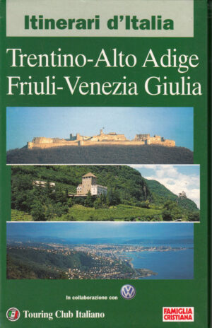 Itinerari d'Italia: Trentino-Alto Adige Friuli-Venezia Giulia di AA. VV. ed. Touring per Famiglia Cristiana