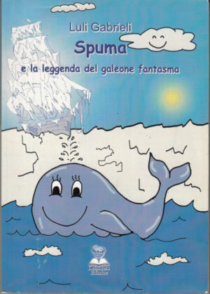 Spuma e la leggenda del galeone fantasma di Gabrieli, Luli ed. Deinotera