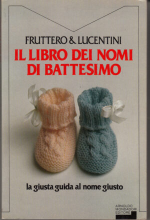 Il libro dei nomi di battesimo di Fruttero, Carlo e Lucentini, Franco ed. Mondadori