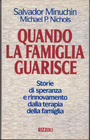 Quando la famiglia guarisce di Minuchin, Salvador e Nichols P. Michael ed. Rizzoli