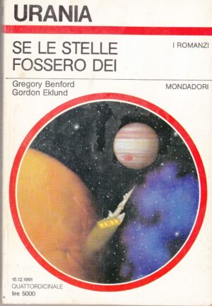 Se le Stelle fossero Dei di Gregory Benford e Gordon Eklund. Urania n. 1168 ed. Mondadori