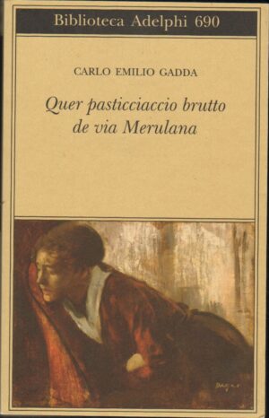 Quer pasticciaccio brutto de via Merulana di Gadda, Carlo Emilio ed. Adelphi