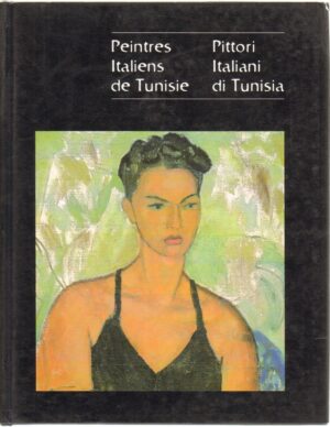 Pittori Italiani di Tunisia - Peintres Italiens de Tunisie ed. Finzi