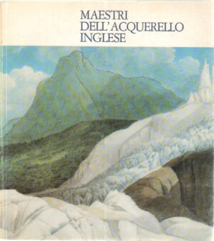 Maestri Dell'Acquerello Inglese: Acquerelli Del Victoria And Albert Museum ed. Palombi