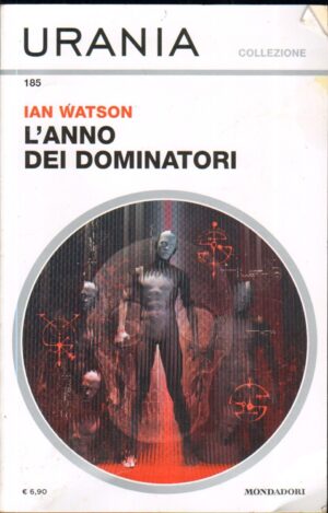 L'anno dei dominatori di Ian Watson - Urania Collezione n. 185 ed. Mondadori