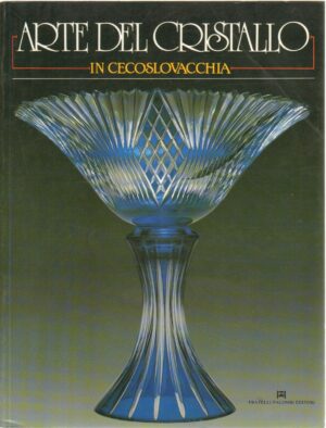 Arte del cristallo in Cecoslovacchia a cura di Vanek Rostislav ed. Palombi