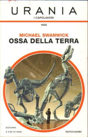Ossa della Terra di Michael Swanwick - Urania Capolavori n. 1605 ed. Mondadori