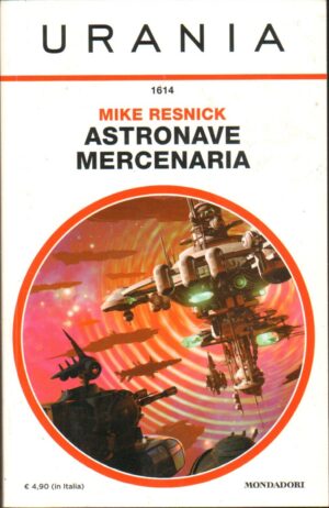 Astronave mercenaria di Mike Resnick - Urania n. 1614 ed. Mondadori