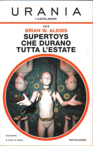 Supertoys che durano tutta l'estate di Brian W. Aldiss - Urania Capolavori n. 1614 ed. Mondadori