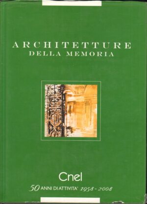 Architetture della Memoria. 50 Anni di attivita' 1958-2008  di Alviti ed. Cnel