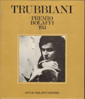 Trubbiani. Premio Bolaffi 1974 - Catalogo Nazionale di Arte Moderna ed. Bolaffi