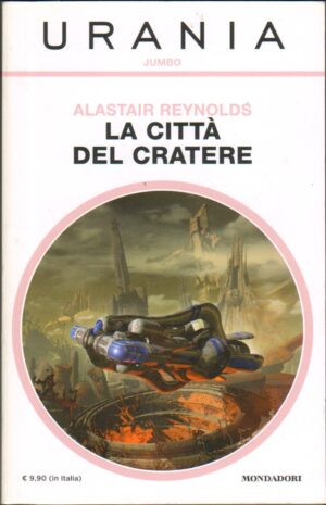 La citta' del cratere di Alastair Reynolds - Urania Jumbo n. 44 ed. Mondadori