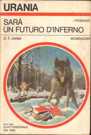 Sarà un futuro d'inferno di D. F. Jones. Urania n. 945 ed. Mondadori