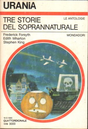 Tre Storie del Soprannaturale di F. Forsyth, E. Wharton, S. King - Urania n. 1003 ed. Mondadori