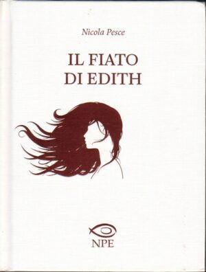 Il fiato di Edith di Pesce, Nicola ed. NPE