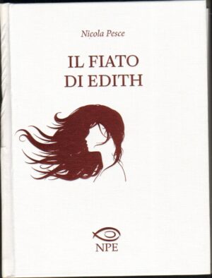 Il fiato di Edith di Pesce, Nicola ed. NPE