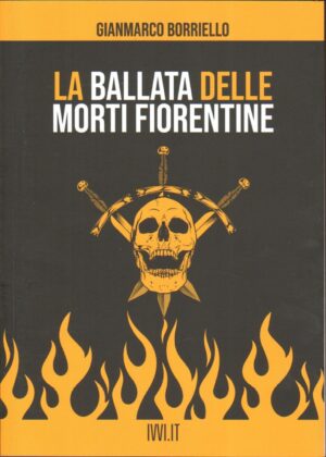 La ballata delle morti fiorentine di Borriello, Gianmarco ed. Ivvi