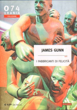 I Fabbricanti di felicita' di James Gunn - Urania n. 074 ed. Mondadori