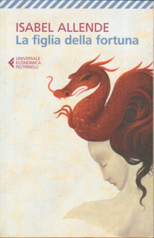 La figlia della fortuna di Allende, Isabel ed. Feltrinelli