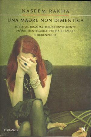 Una madre non dimentica di Rakha, Naseem ed. Newton Compton