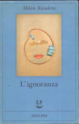 L'ignoranza di Kundera, Milan ed. Adelphi