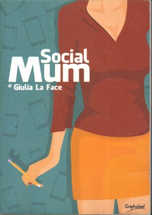 Social mum di La Face, Giulia ed. Graphofeel
