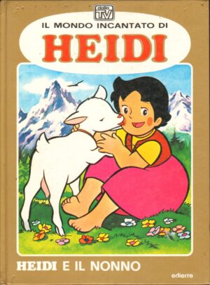 Il mondo incantato di Heidi: Heidi e il nonno ed. Edierre