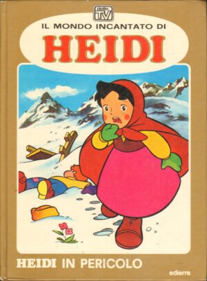 Il mondo incantato di Heidi: Heidi in Pericolo ed. Edierre