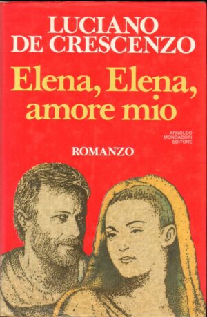 Elena Elena Amore mio di Luciano De Crescenzo ed. Mondadori
