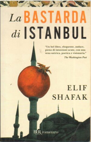 La bastarda di Istanbul di Shafak, Elif ed. Rizzoli BUR