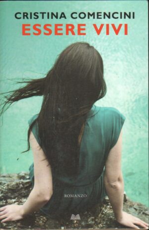 Essere vivi di Cristina Comencini ed. Mondolibri