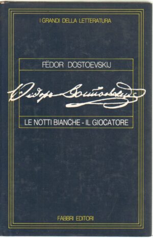 Le notti bianche,  Il giocatore di DOSTOEVSKIJ Fedor - Grandi della Letteratura vol. 2 ed. Fabbri