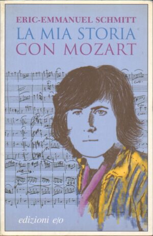 La mia storia con Mozart di Schmitt, Eric-Emmanuel ed. E/O - SENZA CD AUDIO