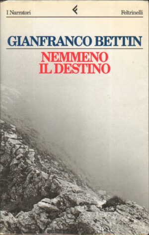 Nemmeno il destino di Bettin, Gianfranco ed. Feltrinelli