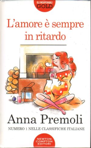 L'amore e' sempre in ritardo di Premoli, Anna ed. Newton Compton Editori