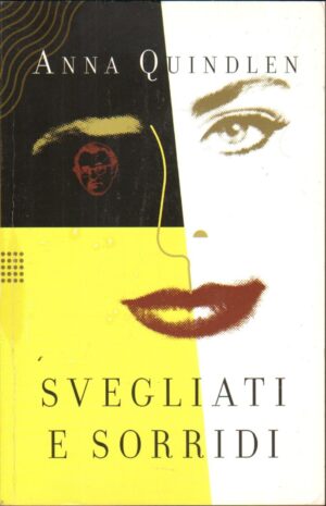 Svegliati e sorridi Anna Quindlen ed. Mondadori