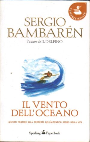 Il vento dell'oceano di Bambaren, Sergio ed. Sperling & Kupfer