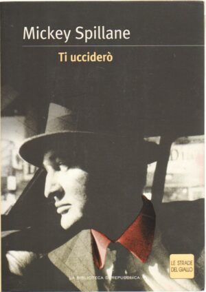 Ti Uccidero' di Mickey Spillane. Versione da Edicola