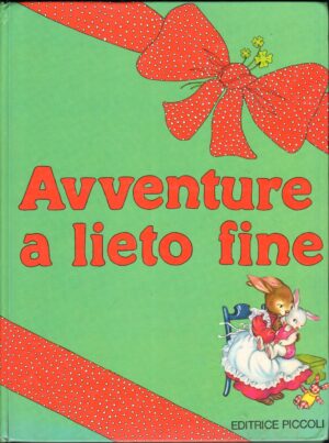 Avventure a lieto fine di Jolanda Colombini Monti Illustr. Mariapia ed. Piccoli