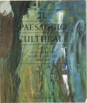 Il Paesaggio culturale. Aspetti dell'esperienza nordica nell'Arte 1890-1990 di A A.VV. ed. Carte Segrete