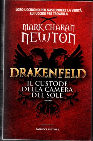 Drakenfeld. Il custode della camera del sole di Charan Newton, Mark ed. Fanucci