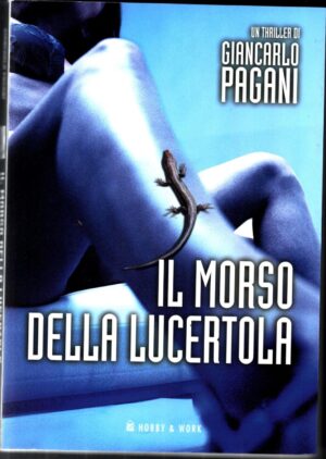 Il morso della lucertola di Pagani, Giancarlo ed. Hobby & Work Publishing